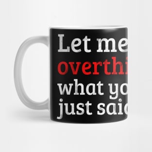 Let Me Overthink What You Just Mug